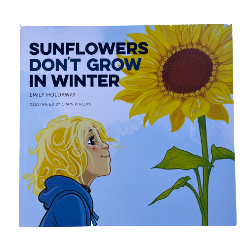 Childrens book Sunflowers Don't Grow in Winter by Emily Holdaway.
